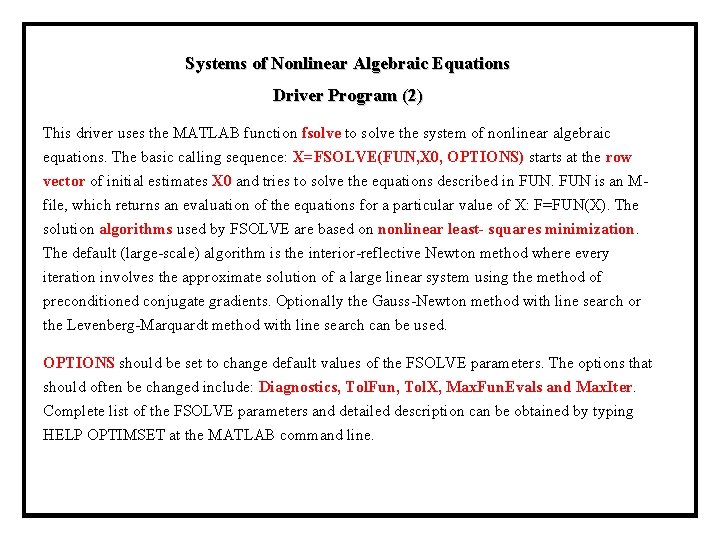Systems of Nonlinear Algebraic Equations Driver Program (2) This driver uses the MATLAB function Systems of Nonlinear Algebraic Equations Driver Program (2) This driver uses the MATLAB function