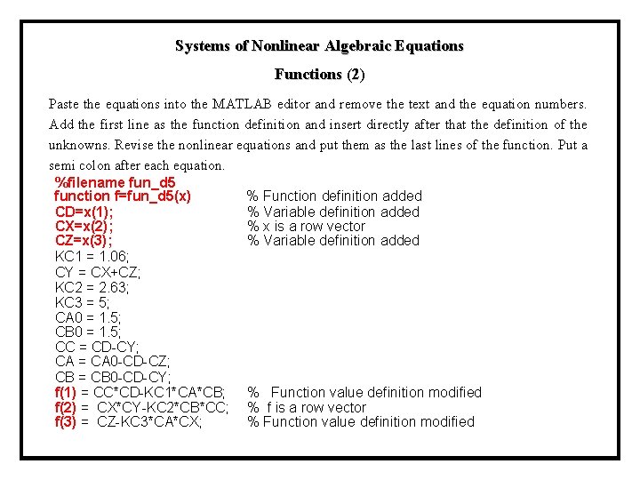 Systems of Nonlinear Algebraic Equations Functions (2) Paste the equations into the MATLAB editor Systems of Nonlinear Algebraic Equations Functions (2) Paste the equations into the MATLAB editor