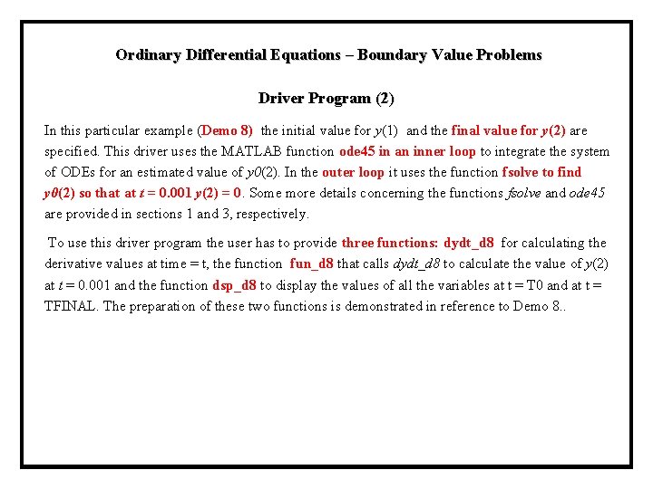Ordinary Differential Equations – Boundary Value Problems Driver Program (2) In this particular example Ordinary Differential Equations – Boundary Value Problems Driver Program (2) In this particular example