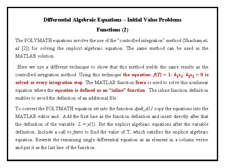 Differential Algebraic Equations – Initial Value Problems Functions (2) The POLYMATH equations involve the Differential Algebraic Equations – Initial Value Problems Functions (2) The POLYMATH equations involve the