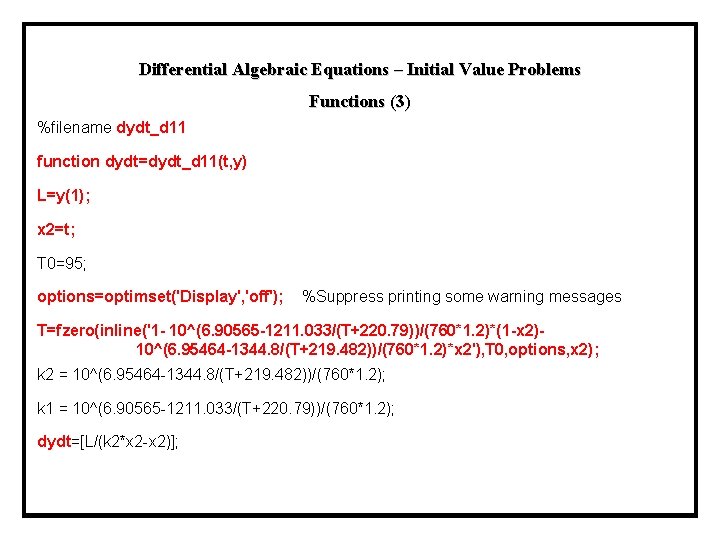 Differential Algebraic Equations – Initial Value Problems Functions (3) %filename dydt_d 11 function dydt=dydt_d Differential Algebraic Equations – Initial Value Problems Functions (3) %filename dydt_d 11 function dydt=dydt_d