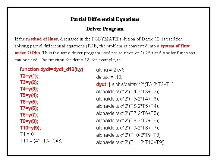 Partial Differential Equations Driver Program If the method of lines, discussed in the POLYMATH Partial Differential Equations Driver Program If the method of lines, discussed in the POLYMATH
