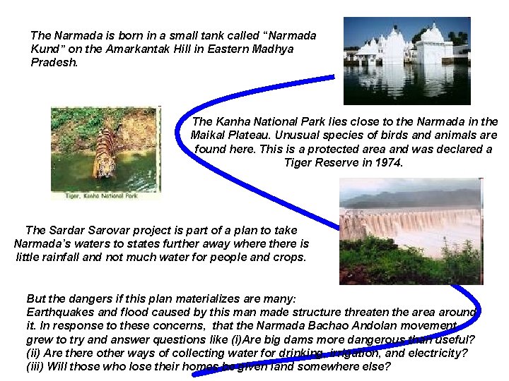 The Narmada is born in a small tank called “Narmada Kund” on the Amarkantak