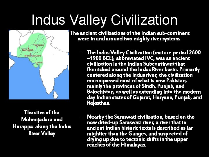 Indus Valley Civilization The ancient civilizations of the Indian sub-continent were in and around