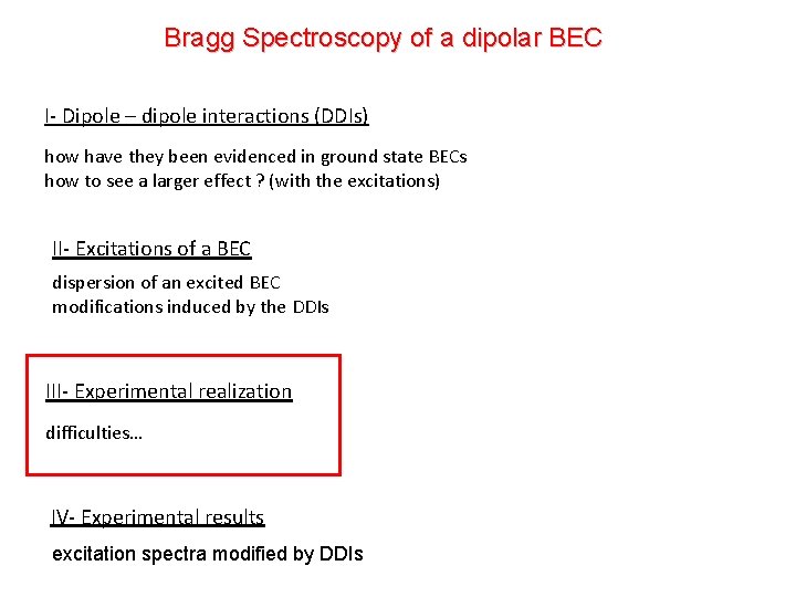 Bragg Spectroscopy of a dipolar BEC I- Dipole – dipole interactions (DDIs) how have