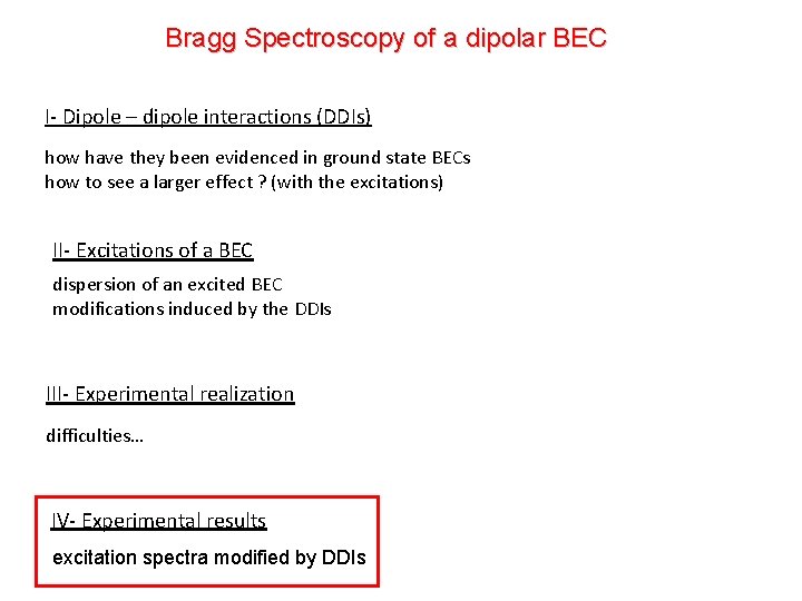 Bragg Spectroscopy of a dipolar BEC I- Dipole – dipole interactions (DDIs) how have
