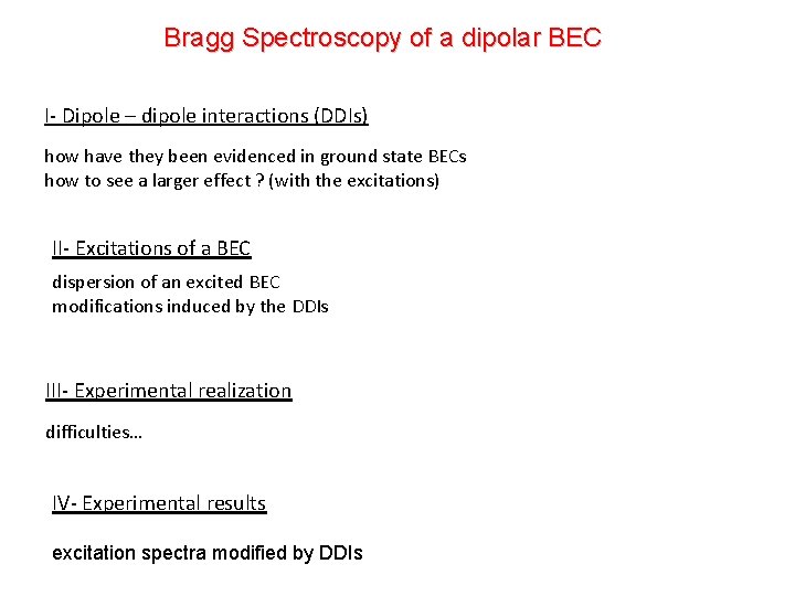 Bragg Spectroscopy of a dipolar BEC I- Dipole – dipole interactions (DDIs) how have