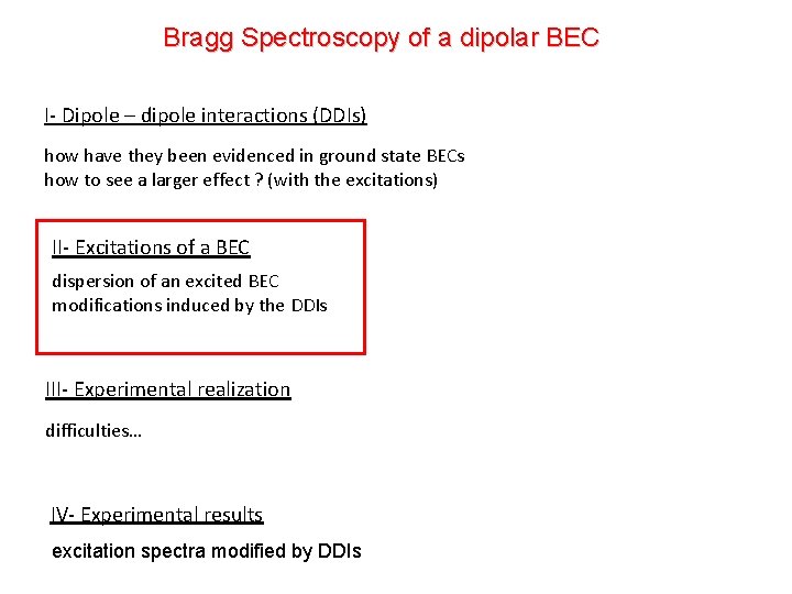 Bragg Spectroscopy of a dipolar BEC I- Dipole – dipole interactions (DDIs) how have