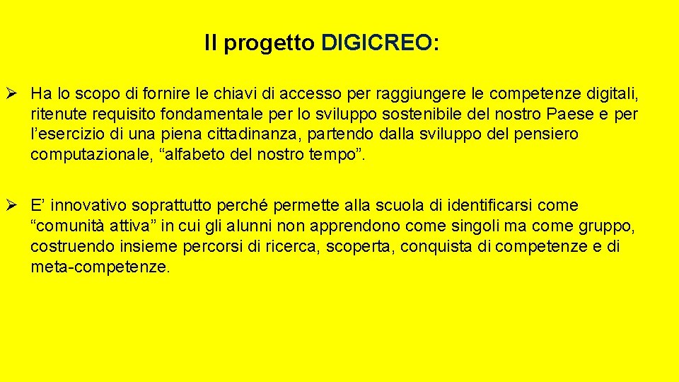 Il progetto DIGICREO: Ø Ha lo scopo di fornire le chiavi di accesso per