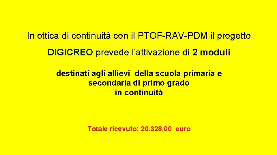 In ottica di continuità con il PTOF-RAV-PDM il progetto DIGICREO prevede l’attivazione di 2