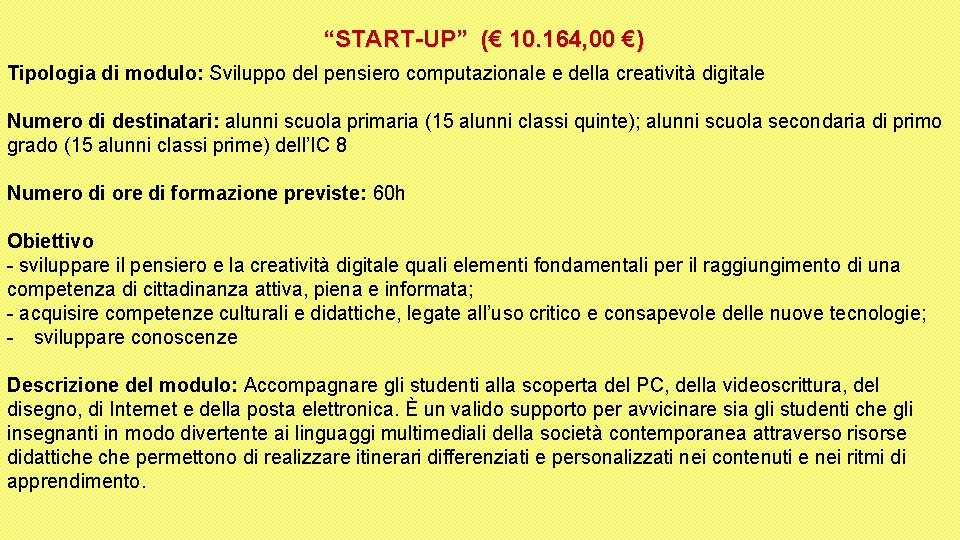 “START-UP” (€ 10. 164, 00 €) Tipologia di modulo: Sviluppo del pensiero computazionale e