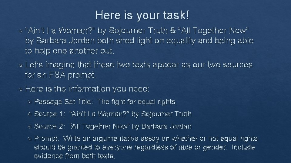 Here is your task! “Ain’t I a Woman? ” by Sojourner Truth & “All