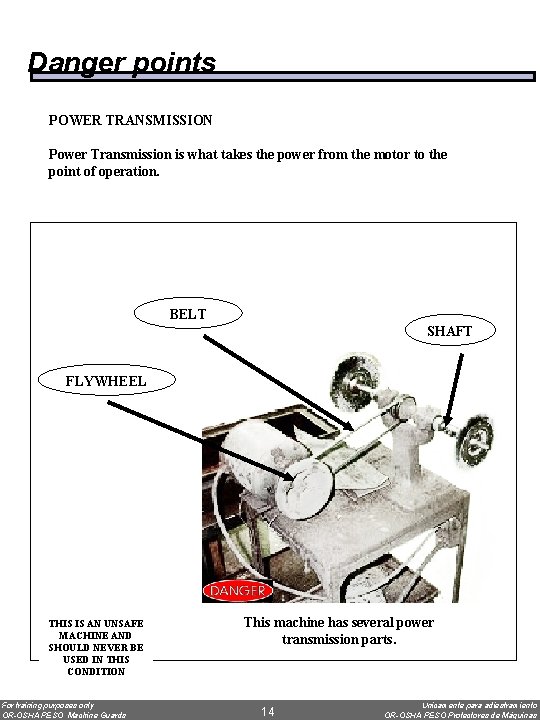 Danger points POWER TRANSMISSION Power Transmission is what takes the power from the motor