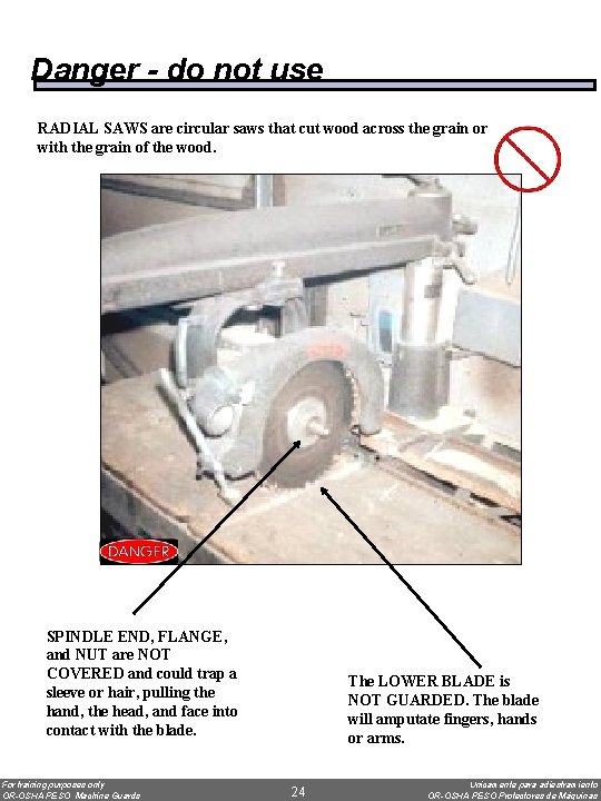 Danger - do not use RADIAL SAWS are circular saws that cut wood across