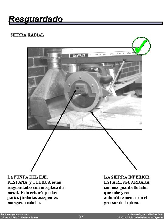 Resguardado SIERRA RADIAL La PUNTA DEL EJE, PESTAÑA, y TUERCA están resguardadas con una