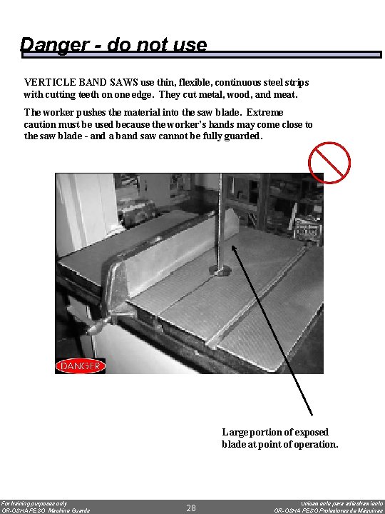 Danger - do not use VERTICLE BAND SAWS use thin, flexible, continuous steel strips