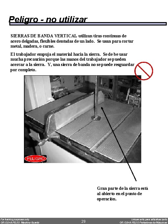 Peligro - no utilizar SIERRAS DE BANDA VERTICAL utilizan tiras continuas de acero delgadas,