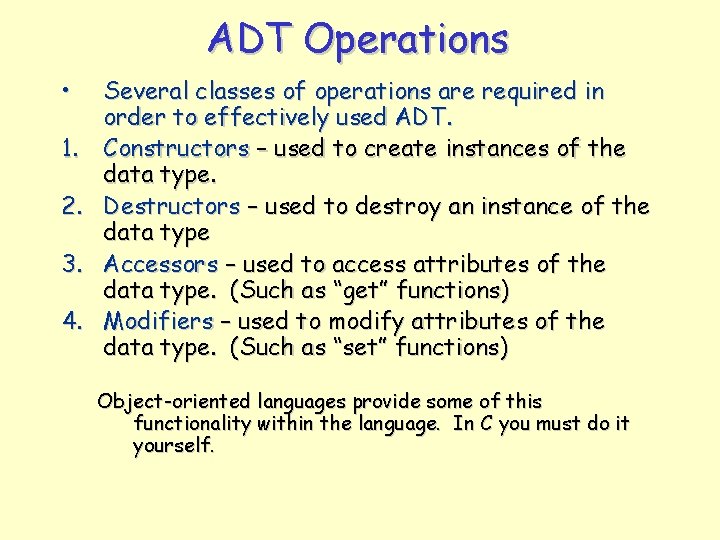 ADT Operations • 1. 2. 3. 4. Several classes of operations are required in