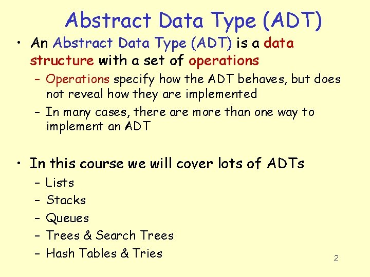 Abstract Data Type (ADT) • An Abstract Data Type (ADT) is a data structure