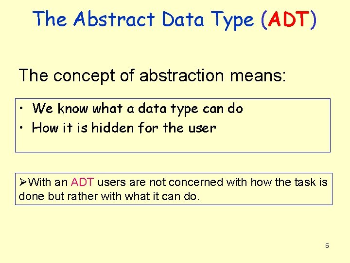 The Abstract Data Type (ADT) The concept of abstraction means: • We know what The Abstract Data Type (ADT) The concept of abstraction means: • We know what