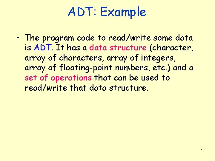 ADT: Example • The program code to read/write some data is ADT. It has