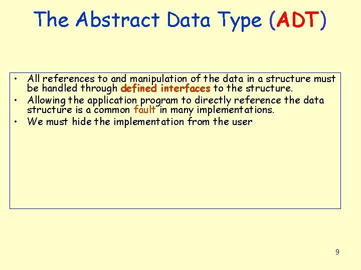 The Abstract Data Type (ADT) • All references to and manipulation of the data The Abstract Data Type (ADT) • All references to and manipulation of the data
