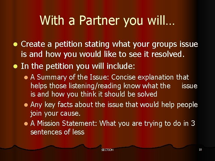 With a Partner you will… Create a petition stating what your groups issue is