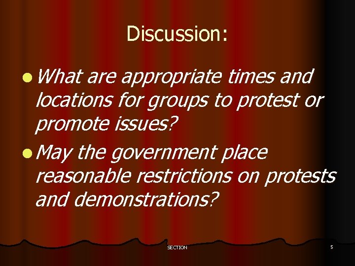 Discussion: l What are appropriate times and locations for groups to protest or promote