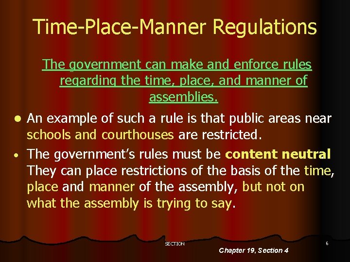 Time-Place-Manner Regulations The government can make and enforce rules regarding the time, place, and