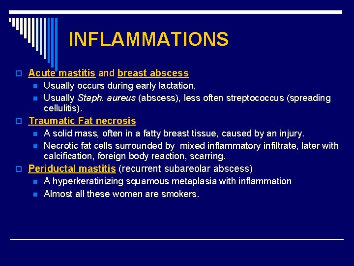 INFLAMMATIONS o Acute mastitis and breast abscess n n Usually occurs during early lactation,