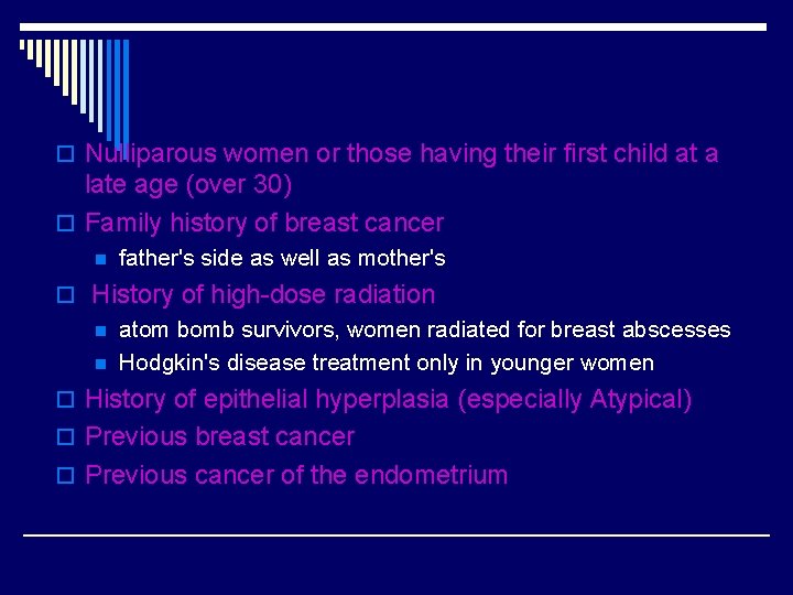 o Nulliparous women or those having their first child at a late age (over