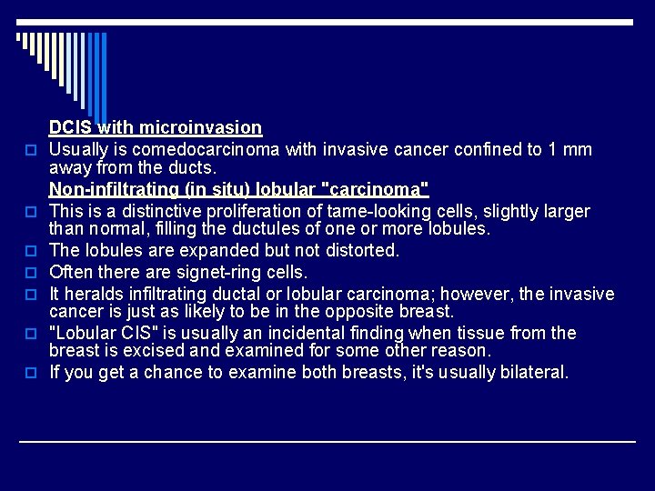 o o o o DCIS with microinvasion Usually is comedocarcinoma with invasive cancer confined