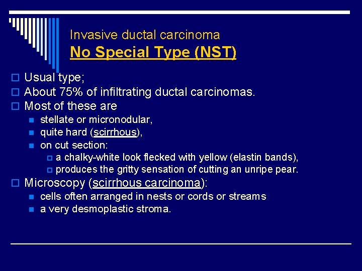 Invasive ductal carcinoma No Special Type (NST) o Usual type; o About 75% of
