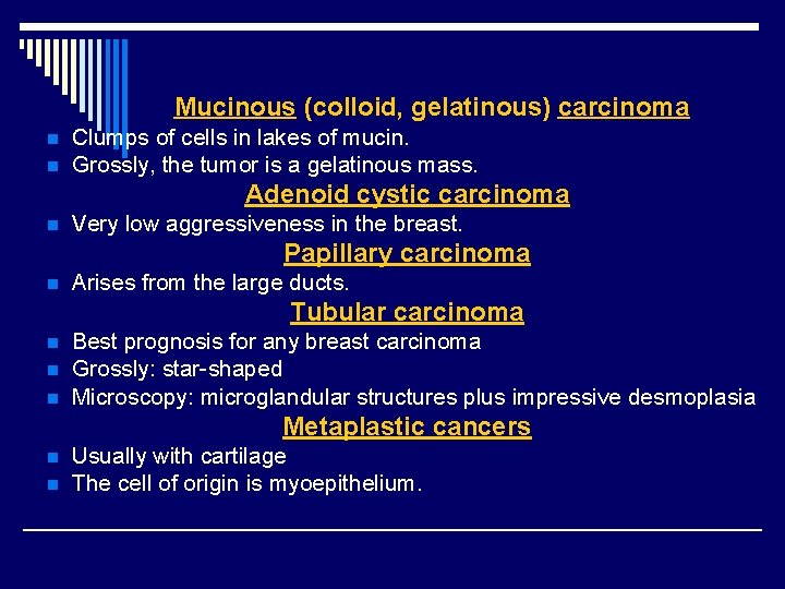 Mucinous (colloid, gelatinous) carcinoma n n Clumps of cells in lakes of mucin. Grossly,