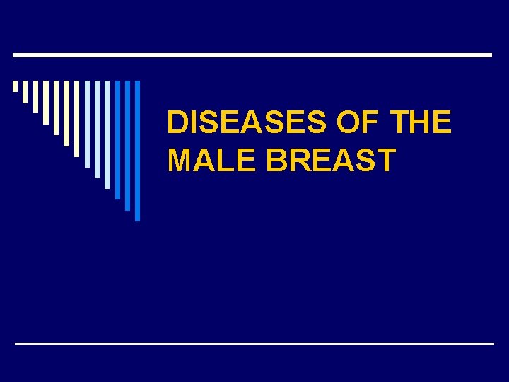DISEASES OF THE MALE BREAST 