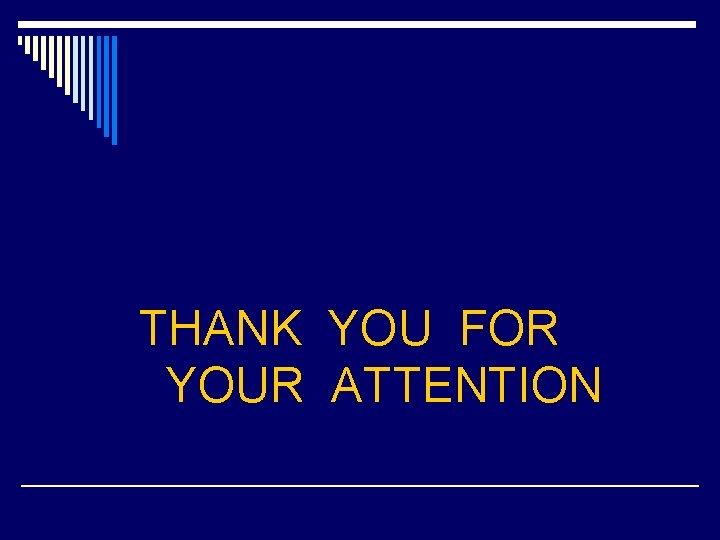 THANK YOU FOR YOUR ATTENTION 