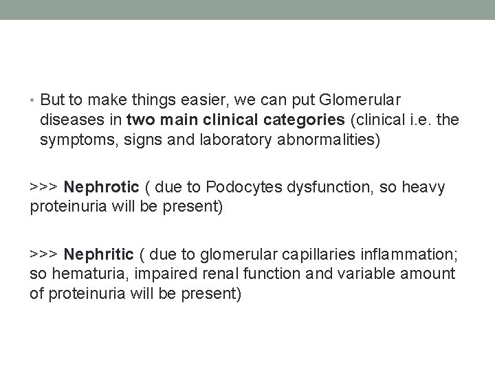  • But to make things easier, we can put Glomerular diseases in two