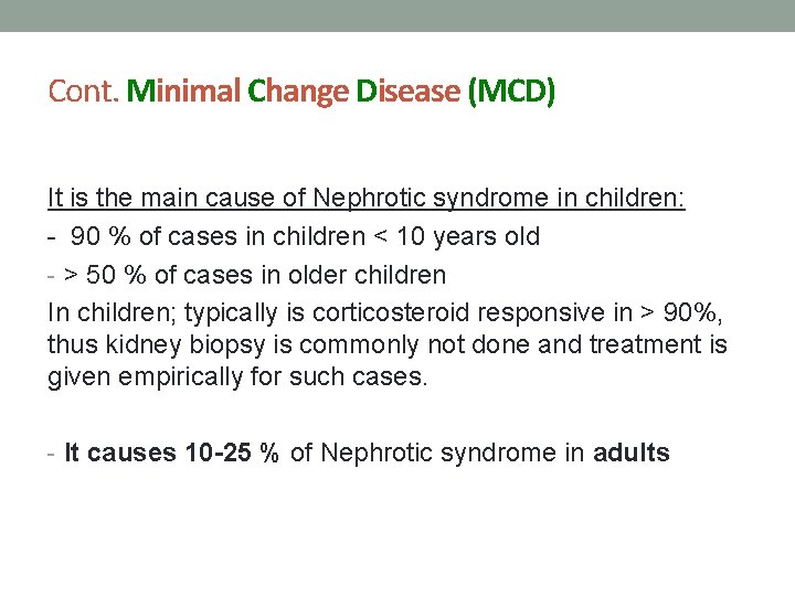 Cont. Minimal Change Disease (MCD) It is the main cause of Nephrotic syndrome in