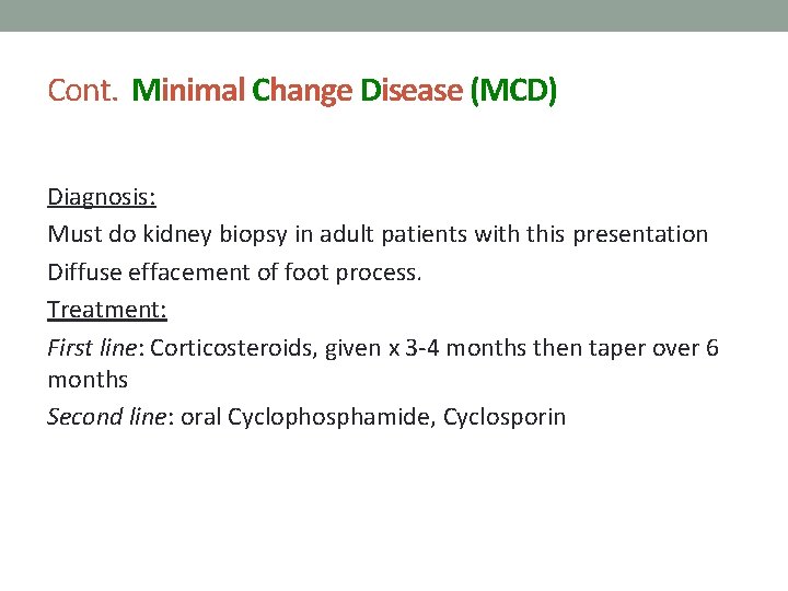 Cont. Minimal Change Disease (MCD) Diagnosis: Must do kidney biopsy in adult patients with