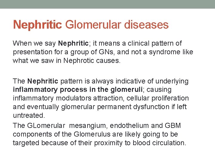 Nephritic Glomerular diseases When we say Nephritic; it means a clinical pattern of presentation