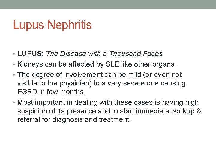 Lupus Nephritis • LUPUS: The Disease with a Thousand Faces • Kidneys can be