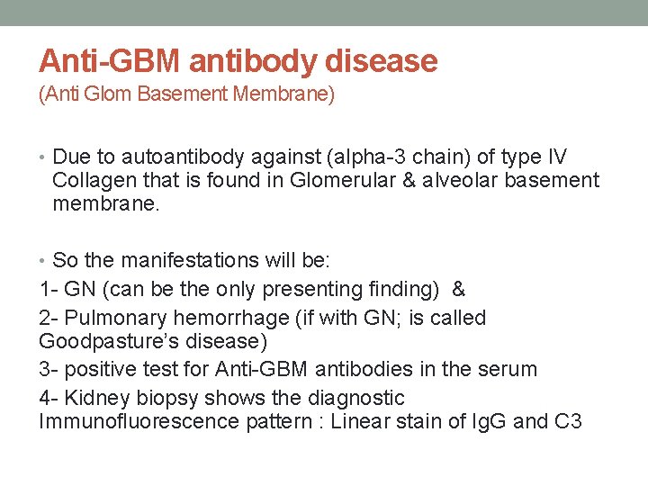 Anti-GBM antibody disease (Anti Glom Basement Membrane) • Due to autoantibody against (alpha-3 chain)
