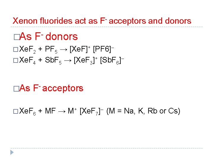 Xenon fluorides act as F- acceptors and donors �As F- donors � Xe. F