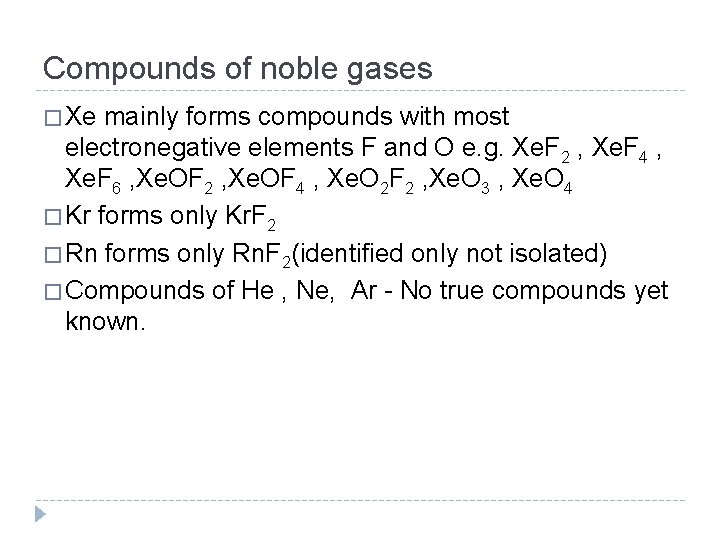 Compounds of noble gases � Xe mainly forms compounds with most electronegative elements F