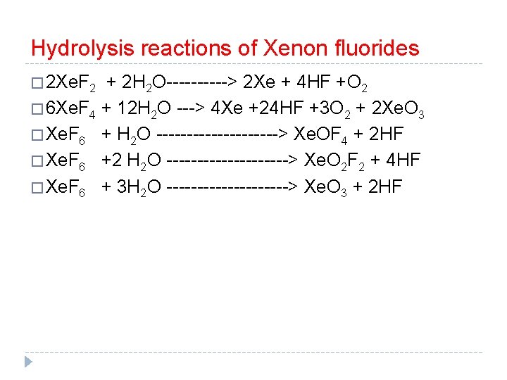 Hydrolysis reactions of Xenon fluorides � 2 Xe. F 2 + 2 H 2
