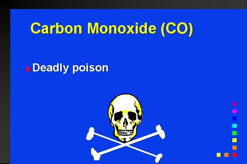 Carbon Monoxide (CO) S Deadly poison 