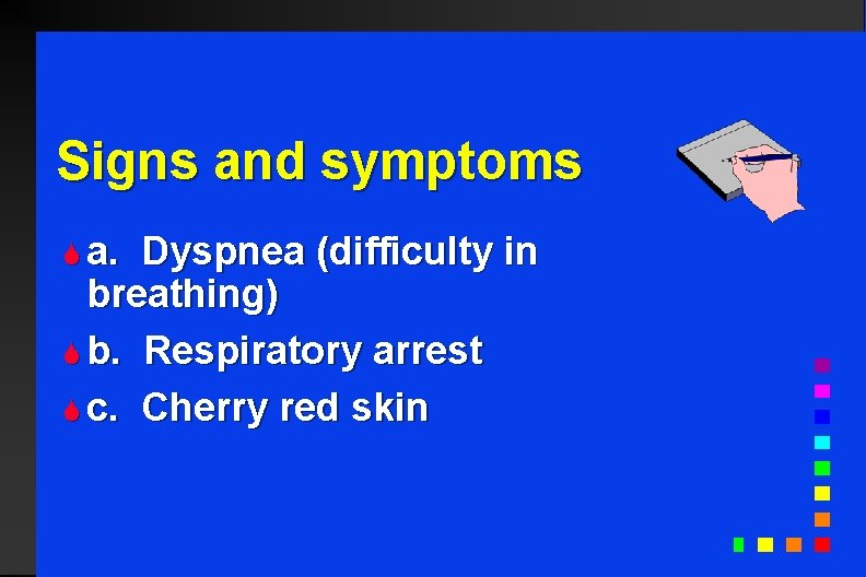 Signs and symptoms S a. Dyspnea (difficulty in breathing) S b. Respiratory arrest S
