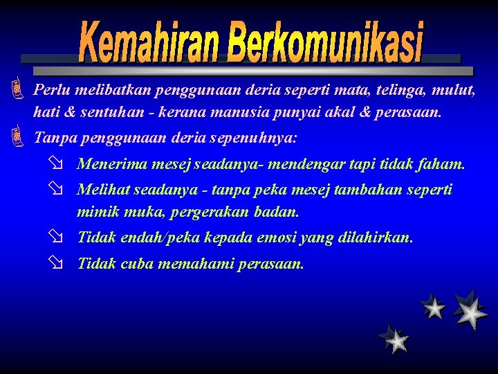 È Perlu melibatkan penggunaan deria seperti mata, telinga, mulut, hati & sentuhan - kerana È Perlu melibatkan penggunaan deria seperti mata, telinga, mulut, hati & sentuhan - kerana