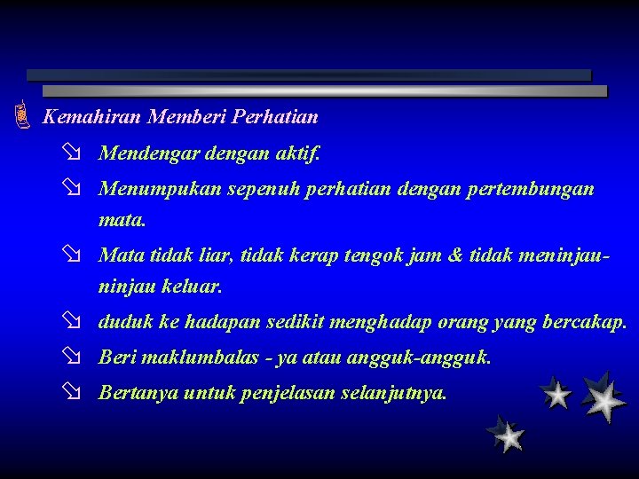 È Kemahiran Memberi Perhatian ø ø Mendengar dengan aktif. ø Mata tidak liar, tidak È Kemahiran Memberi Perhatian ø ø Mendengar dengan aktif. ø Mata tidak liar, tidak