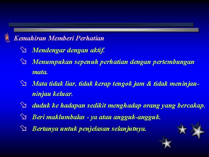 È Kemahiran Memberi Perhatian ø ø Mendengar dengan aktif. ø Mata tidak liar, tidak